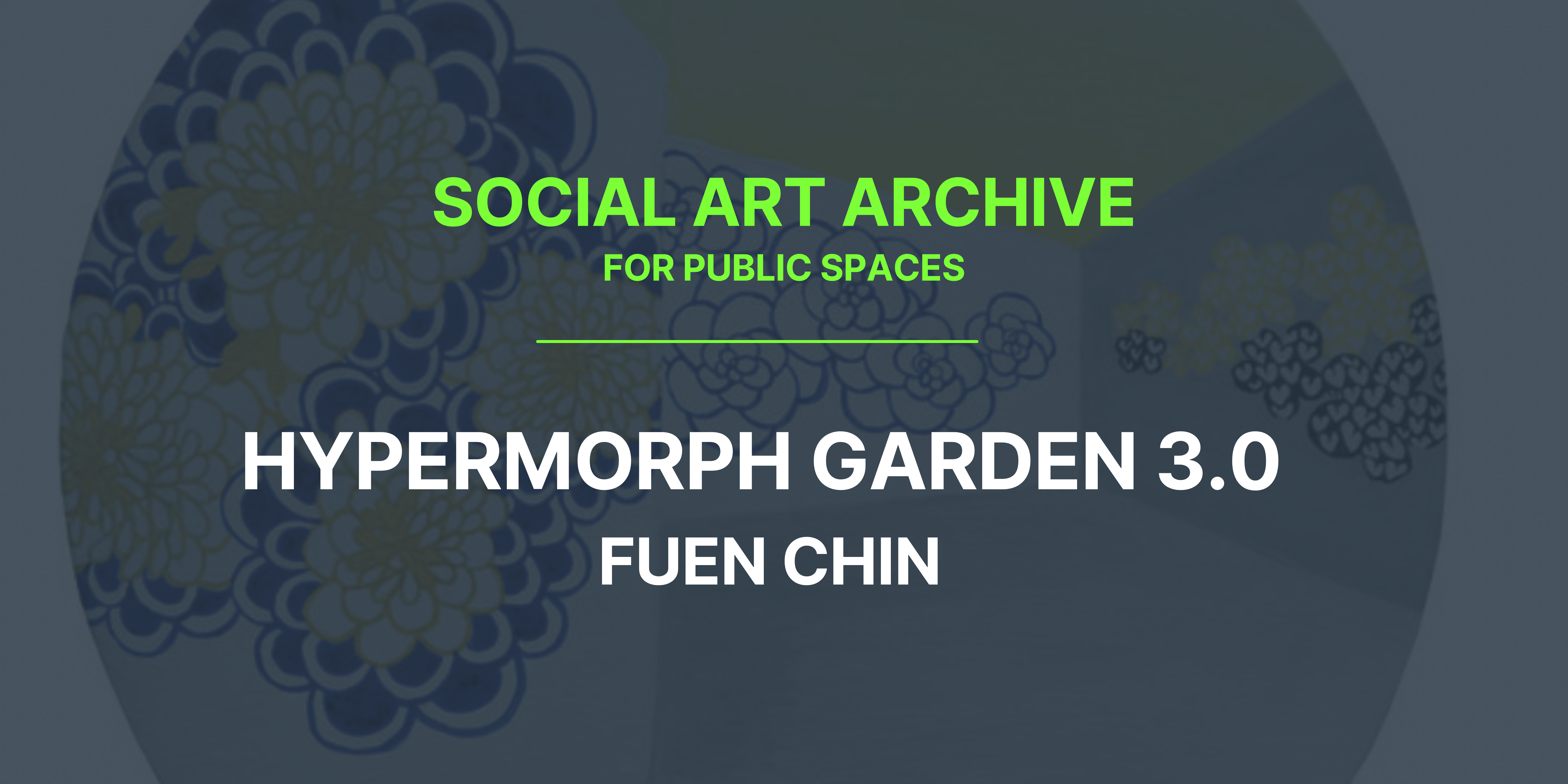 Social Art for Public Spaces – Hypermorph Garden 3.0 by Fuen Chin